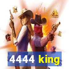 4444 king